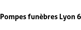 Pompes funèbres Lyon 6